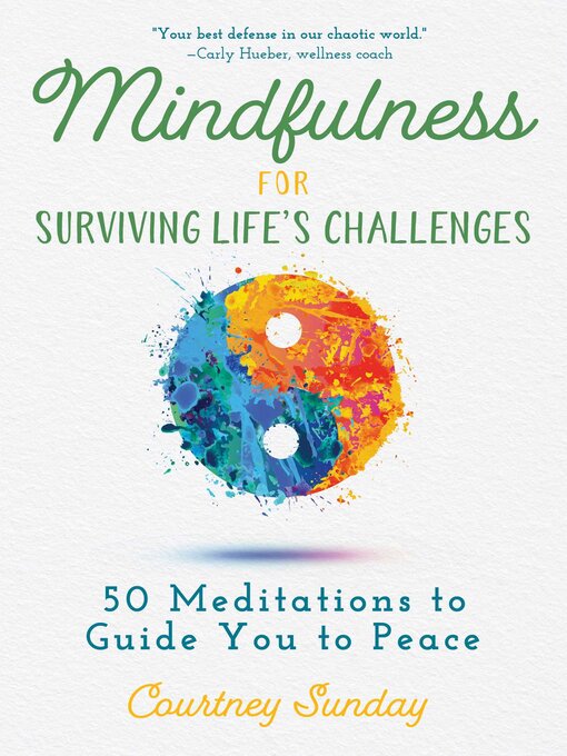 Title details for Mindfulness for Surviving Life's Challenges: 50 Meditations to Guide You to Peace by Courtney Sunday - Available